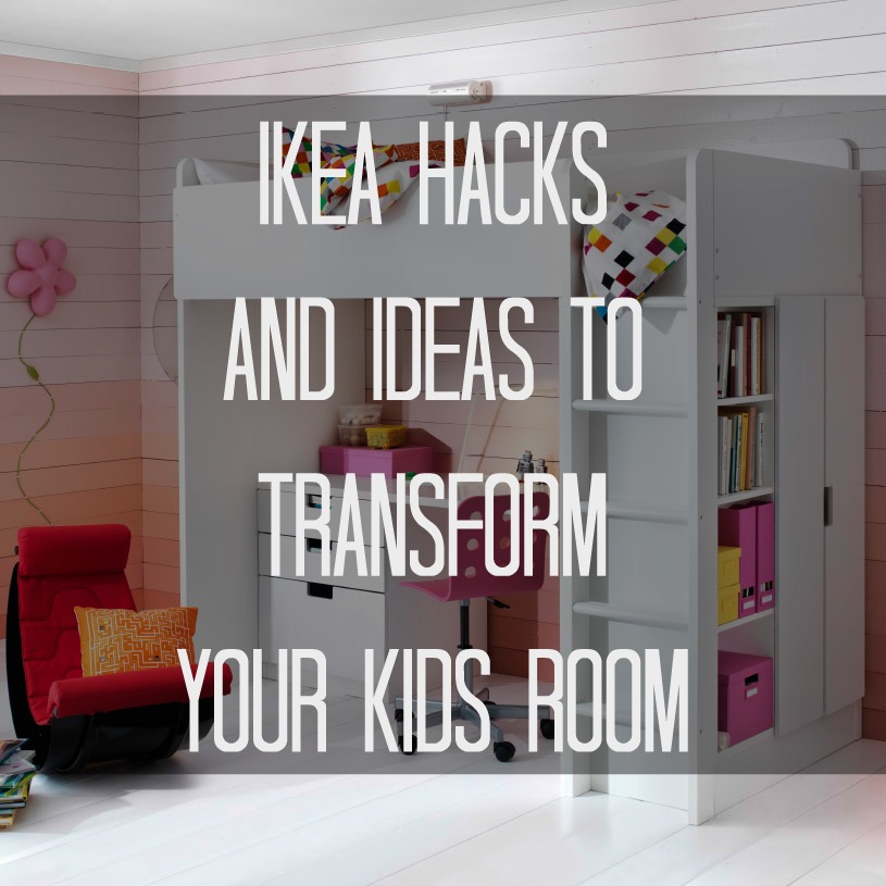 Ikea Hacks and Ideas to Transform Your Kids Room
