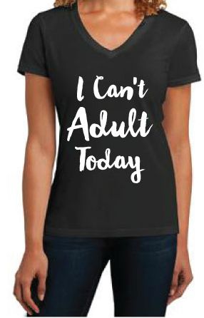 I can't Adult Today