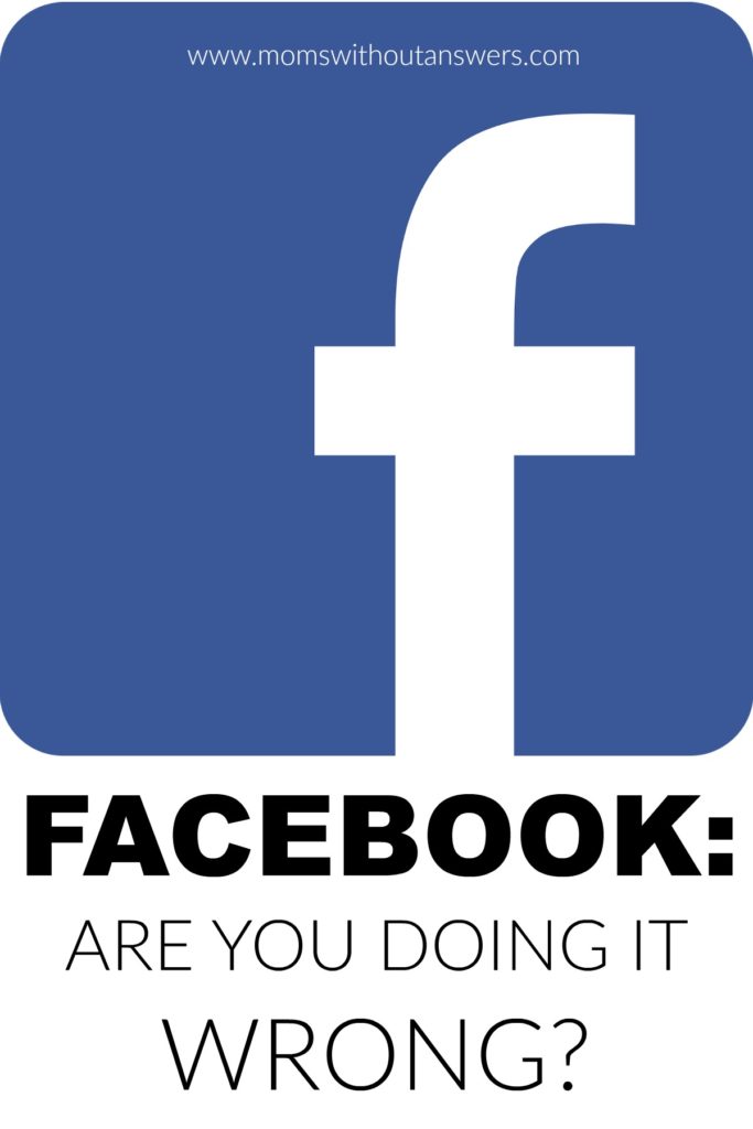 Facebook: Are You Doing It Wrong?